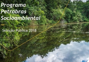 Seleção pública 2018 do Programa Petrobras Socioambiental tem mais de 1.600 projetos inscritos