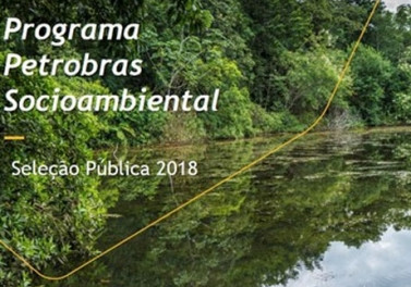 Prorrogadas as inscrições de projetos para o Programa Petrobras Socioambiental