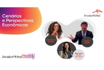 ArcelorMittal Talks debate panorama econômico