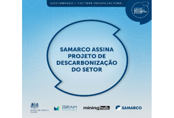 Samarco é parceira do projeto de descarbonização lançado pelo Ibram, Governo Britânico e Mining Hub