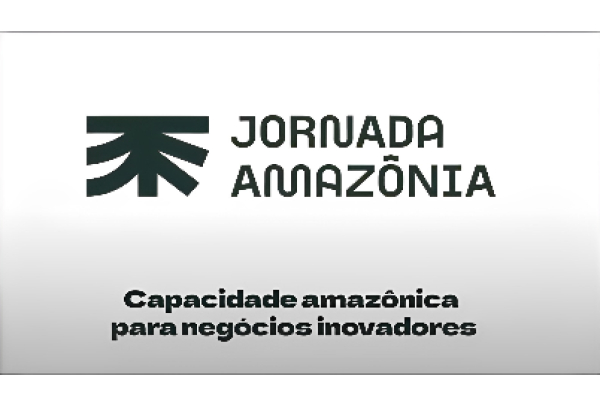 Jornada Amazônia ajuda a criar uma geração de empreendedores e negócios de impacto que valorizam a floresta em pé