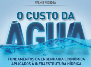 “O Custo da Água”: com lançamento de livro, debate virtual discute os desafios para a preservação deste valioso recurso natural